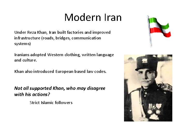 Modern Iran Under Reza Khan, Iran built factories and improved infrastructure (roads, bridges, communication