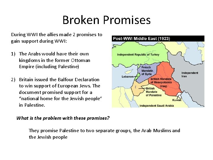 Broken Promises During WWI the allies made 2 promises to gain support during WWI: