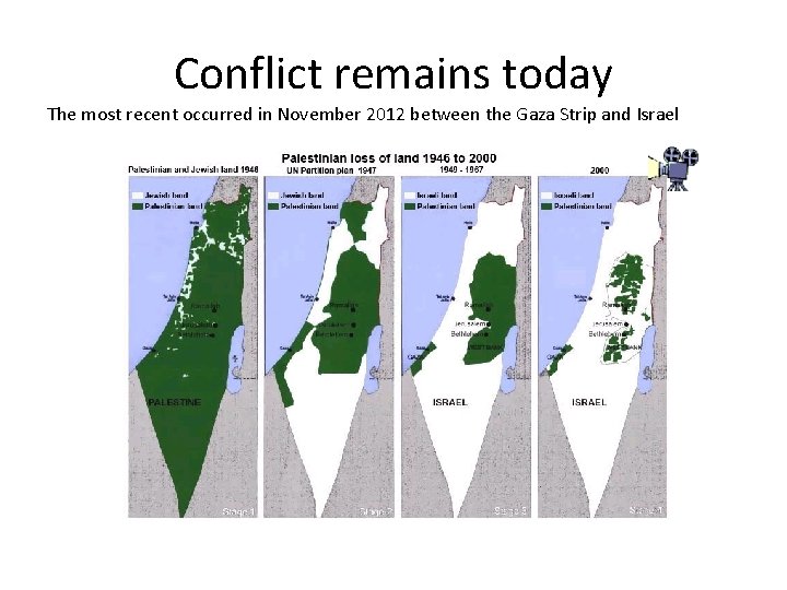 Conflict remains today The most recent occurred in November 2012 between the Gaza Strip