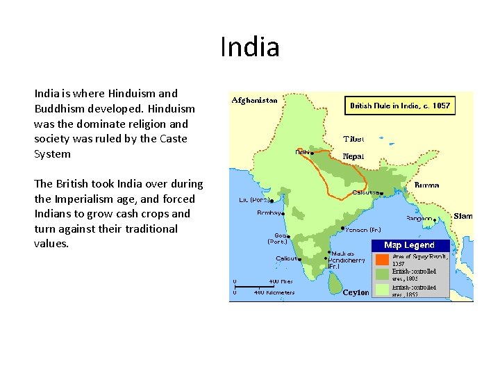 India is where Hinduism and Buddhism developed. Hinduism was the dominate religion and society