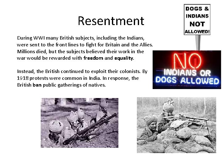 Resentment During WWI many British subjects, including the Indians, were sent to the front