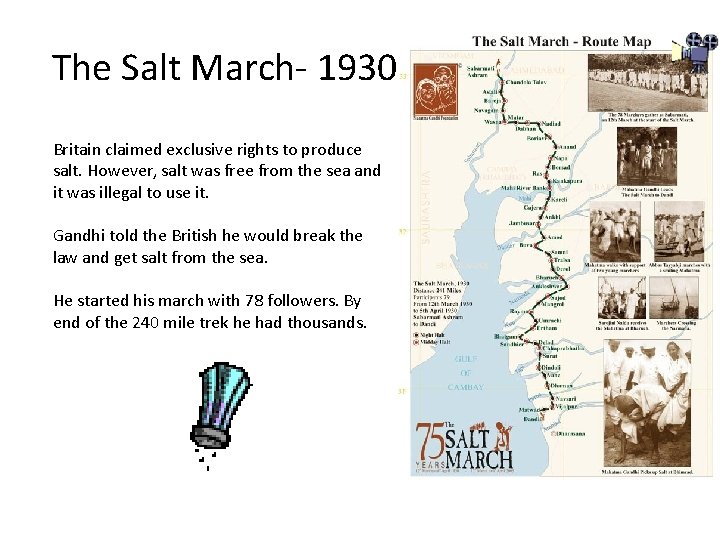 The Salt March- 1930 Britain claimed exclusive rights to produce salt. However, salt was