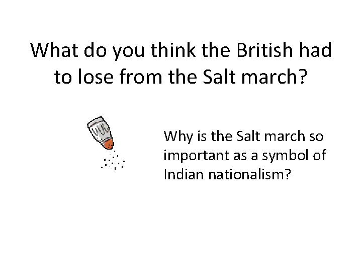 What do you think the British had to lose from the Salt march? Why