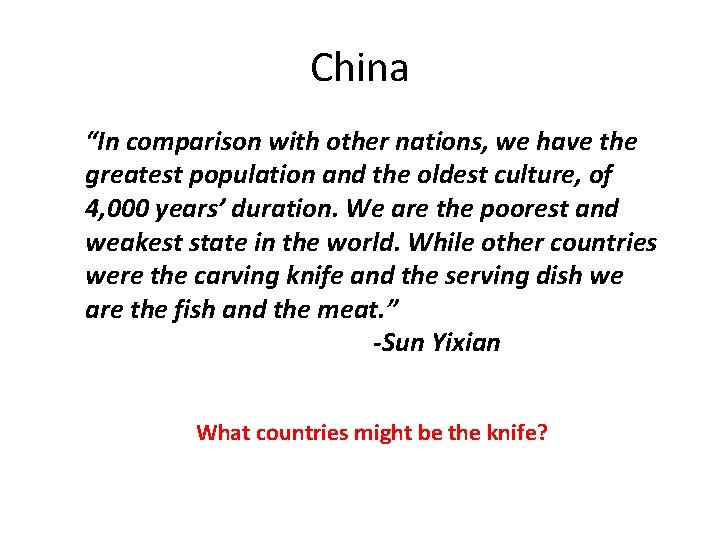 China “In comparison with other nations, we have the greatest population and the oldest