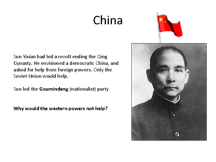 China Sun Yixian had led a revolt ending the Qing Dynasty. He envisioned a