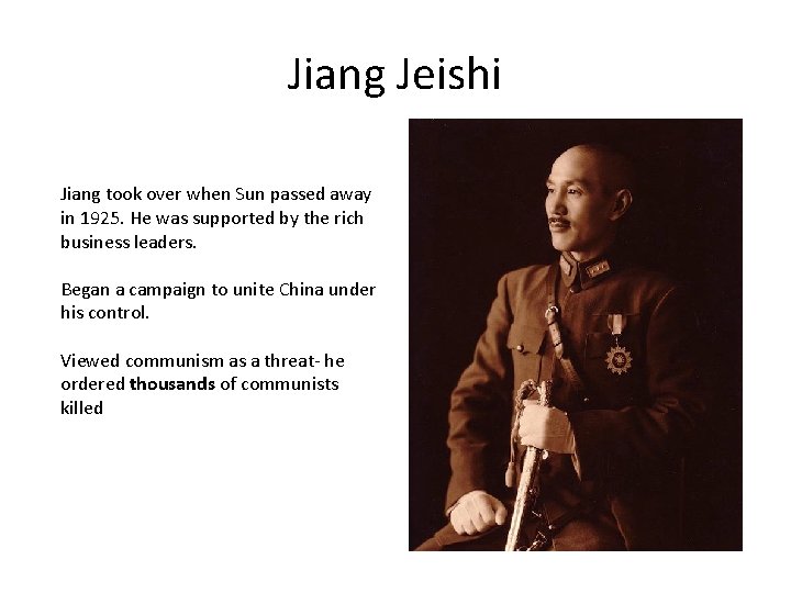 Jiang Jeishi Jiang took over when Sun passed away in 1925. He was supported