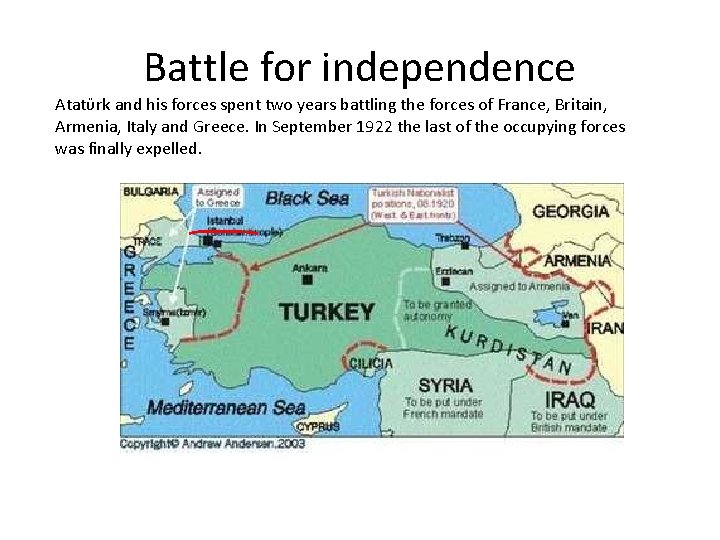 Battle for independence Atatϋrk and his forces spent two years battling the forces of