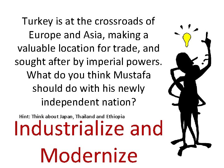 Turkey is at the crossroads of Europe and Asia, making a valuable location for