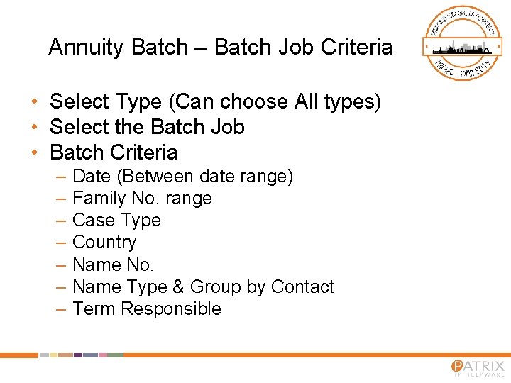 Annuity Batch – Batch Job Criteria • Select Type (Can choose All types) •