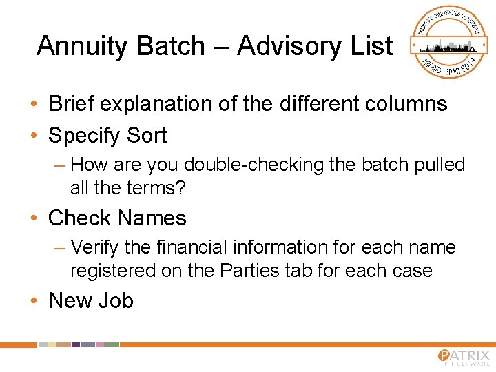 Annuity Batch – Advisory List • Brief explanation of the different columns • Specify