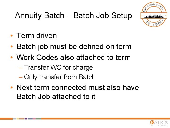Annuity Batch – Batch Job Setup • Term driven • Batch job must be