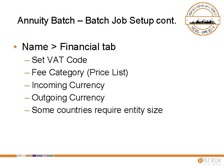 Annuity Batch – Batch Job Setup cont. • Name > Financial tab – Set