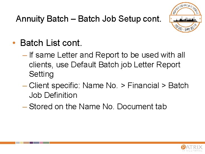 Annuity Batch – Batch Job Setup cont. • Batch List cont. – If same