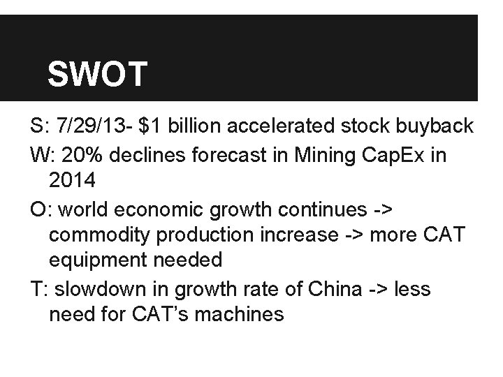 SWOT S: 7/29/13 - $1 billion accelerated stock buyback W: 20% declines forecast in