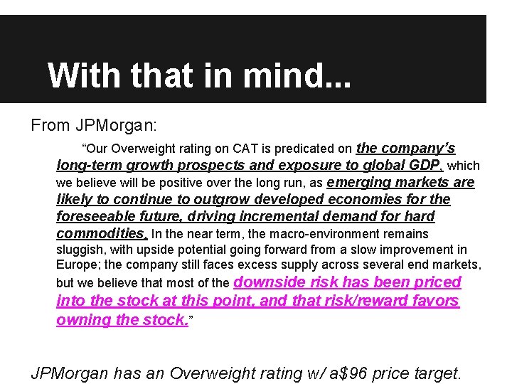 With that in mind. . . From JPMorgan: “Our Overweight rating on CAT is