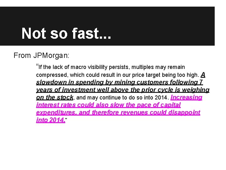 Not so fast. . . From JPMorgan: “If the lack of macro visibility persists,