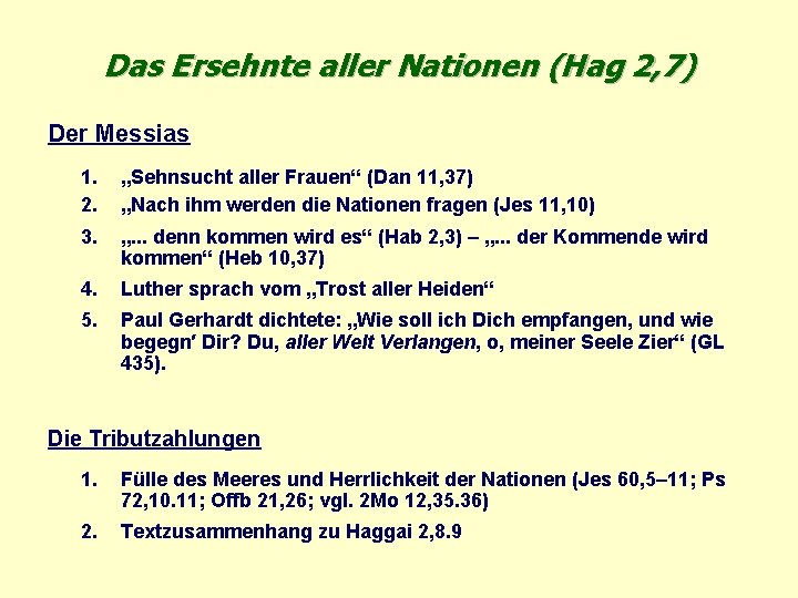 Das Ersehnte aller Nationen (Hag 2, 7) Der Messias 1. 2. „Sehnsucht aller Frauen“