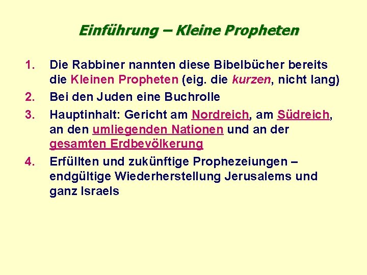 Einführung – Kleine Propheten 1. 2. 3. 4. Die Rabbiner nannten diese Bibelbücher bereits