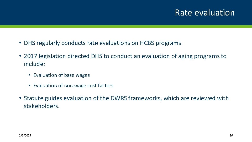 Rate evaluation • DHS regularly conducts rate evaluations on HCBS programs • 2017 legislation