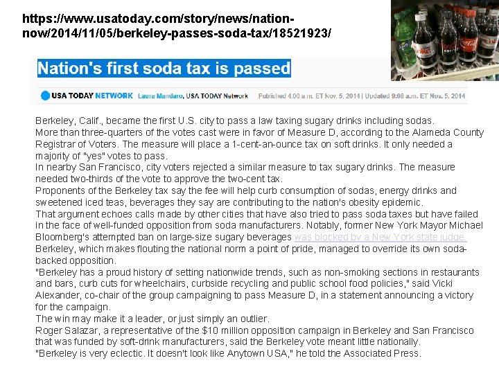 https: //www. usatoday. com/story/news/nationnow/2014/11/05/berkeley-passes-soda-tax/18521923/ Berkeley, Calif. , became the first U. S. city to