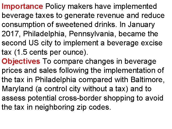 Importance Policy makers have implemented beverage taxes to generate revenue and reduce consumption of