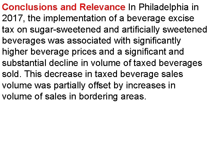 Conclusions and Relevance In Philadelphia in 2017, the implementation of a beverage excise tax
