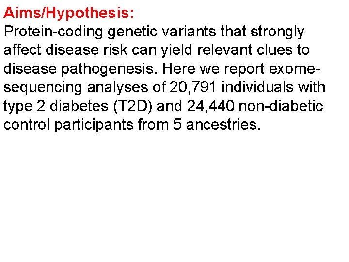 Aims/Hypothesis: Protein-coding genetic variants that strongly affect disease risk can yield relevant clues to