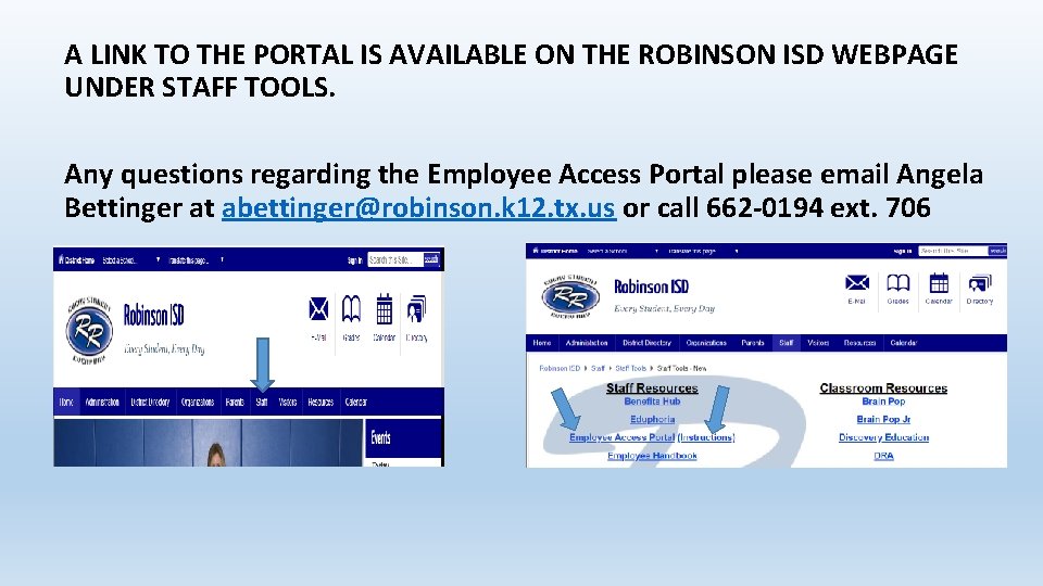 A LINK TO THE PORTAL IS AVAILABLE ON THE ROBINSON ISD WEBPAGE UNDER STAFF