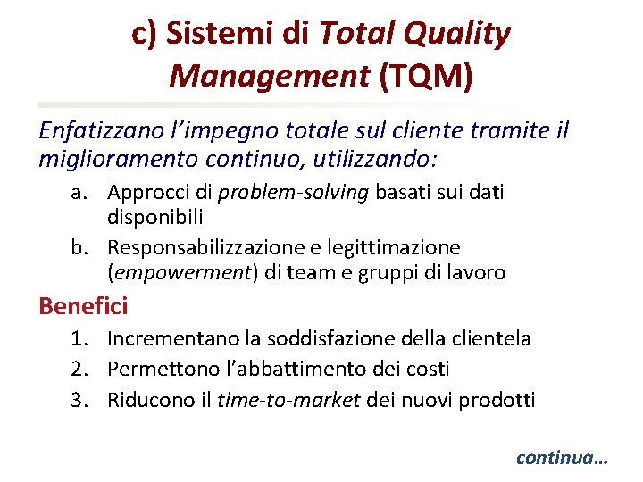c) Sistemi di Total Quality Management (TQM) Enfatizzano l’impegno totale sul cliente tramite il