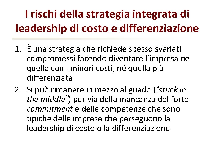 I rischi della strategia integrata di leadership di costo e differenziazione 1. È una