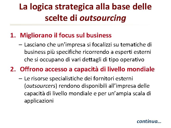 La logica strategica alla base delle scelte di outsourcing 1. Migliorano il focus sul