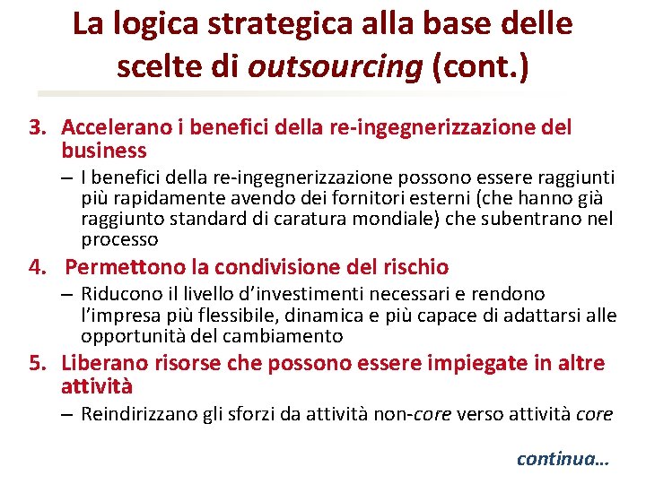 La logica strategica alla base delle scelte di outsourcing (cont. ) 3. Accelerano i