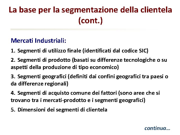 La base per la segmentazione della clientela (cont. ) Mercati Industriali: 1. Segmenti di