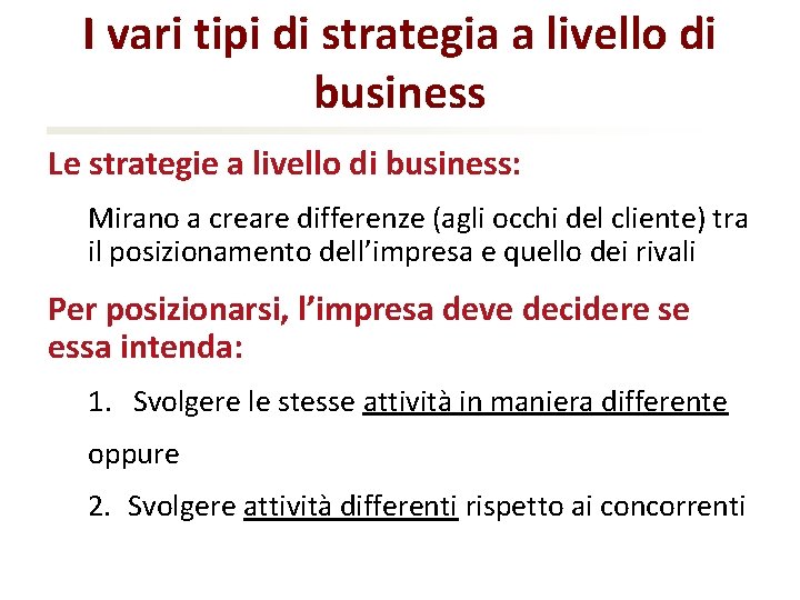 I vari tipi di strategia a livello di business Le strategie a livello di
