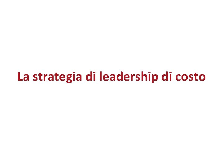 La strategia di leadership di costo 