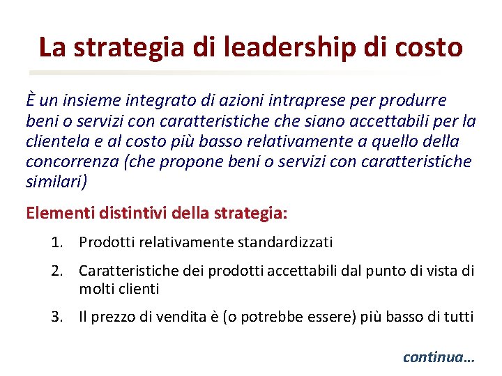 La strategia di leadership di costo È un insieme integrato di azioni intraprese per