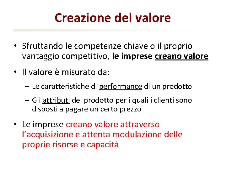 Creazione del valore • Sfruttando le competenze chiave o il proprio vantaggio competitivo, le