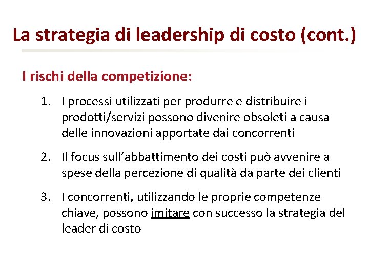 La strategia di leadership di costo (cont. ) I rischi della competizione: 1. I