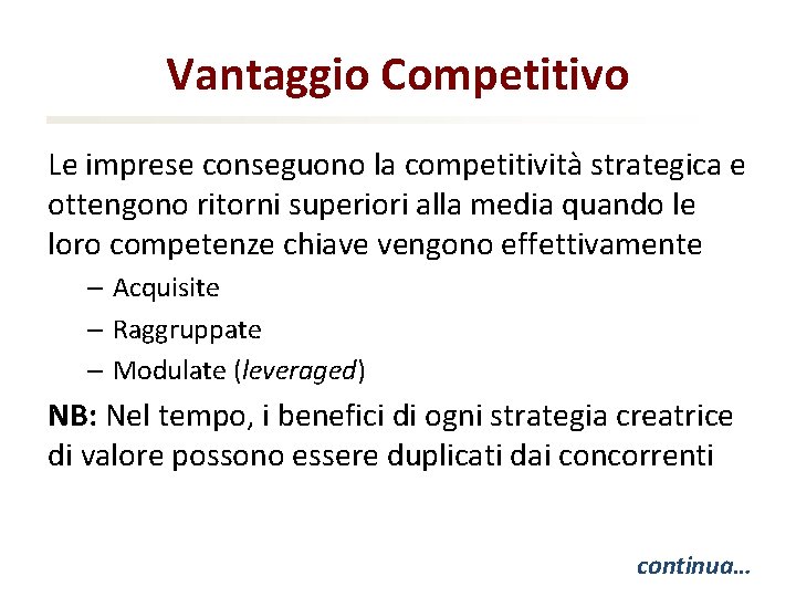 Vantaggio Competitivo Le imprese conseguono la competitività strategica e ottengono ritorni superiori alla media