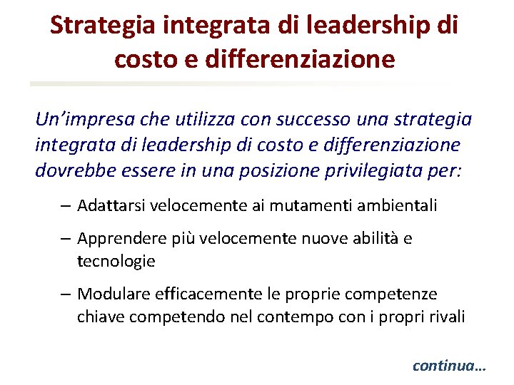 Strategia integrata di leadership di costo e differenziazione Un’impresa che utilizza con successo una