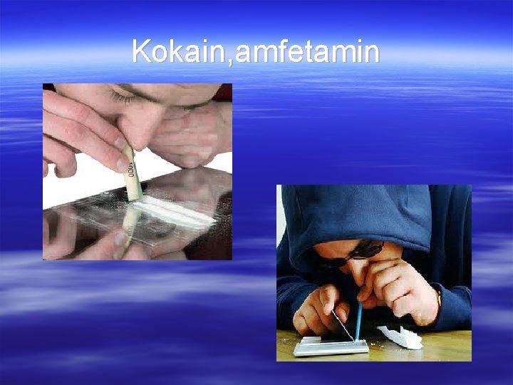 Kokain, amfetamin 