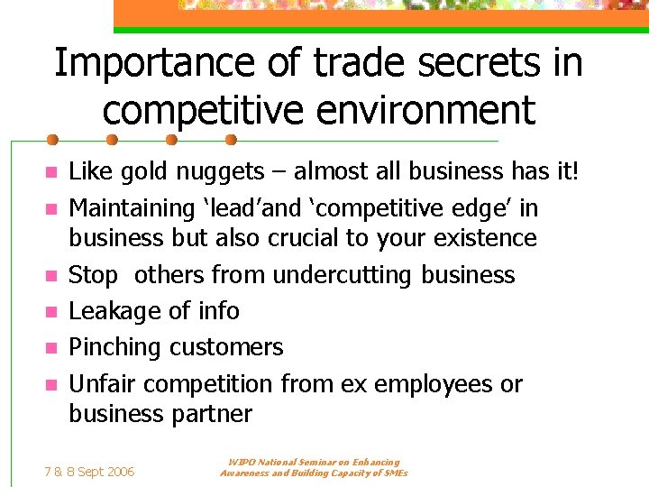 Importance of trade secrets in competitive environment n n n Like gold nuggets –