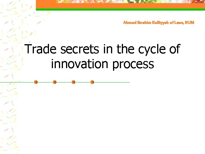 Ahmad Ibrahim Kulliyyah of Laws, IIUM Trade secrets in the cycle of innovation process