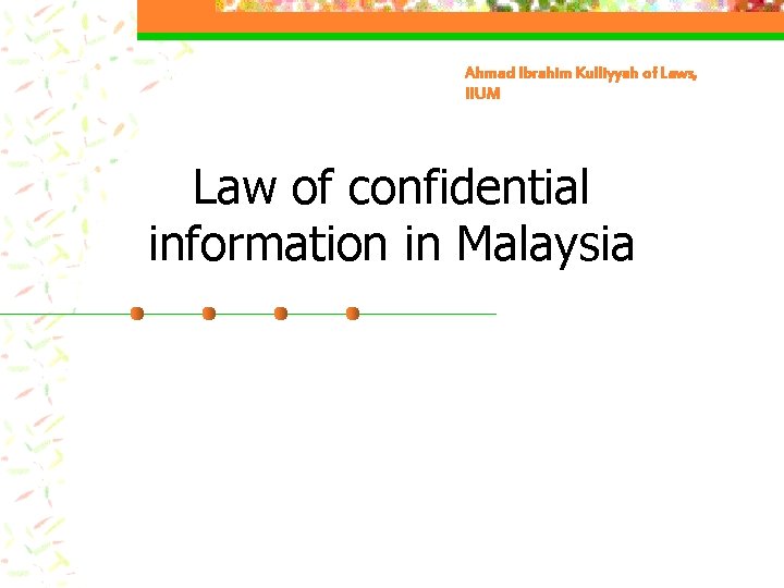 Ahmad Ibrahim Kulliyyah of Laws, IIUM Law of confidential information in Malaysia 