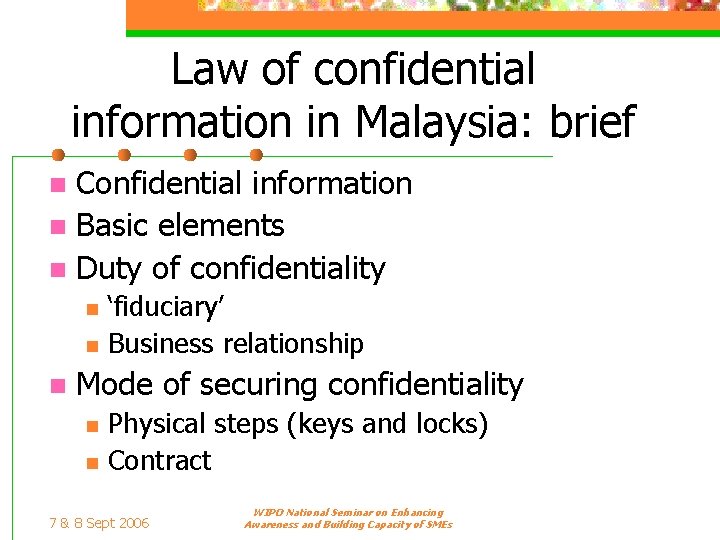 Law of confidential information in Malaysia: brief Confidential information n Basic elements n Duty