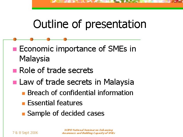 Outline of presentation Economic importance of SMEs in Malaysia n Role of trade secrets