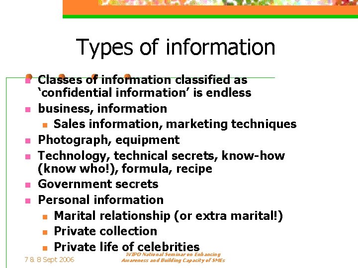 Types of information n n n Classes of information classified as ‘confidential information’ is