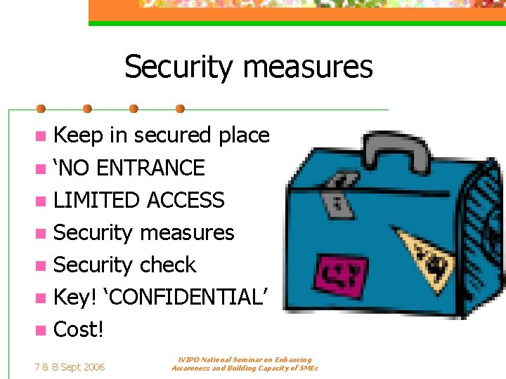 Security measures Keep in secured place n ‘NO ENTRANCE n LIMITED ACCESS n Security