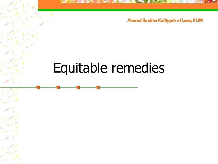 Ahmad Ibrahim Kulliyyah of Laws, IIUM Equitable remedies 