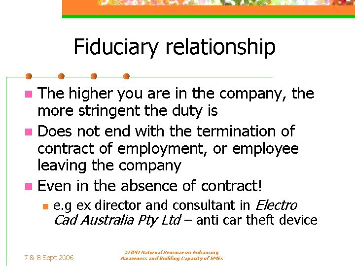 Fiduciary relationship The higher you are in the company, the more stringent the duty